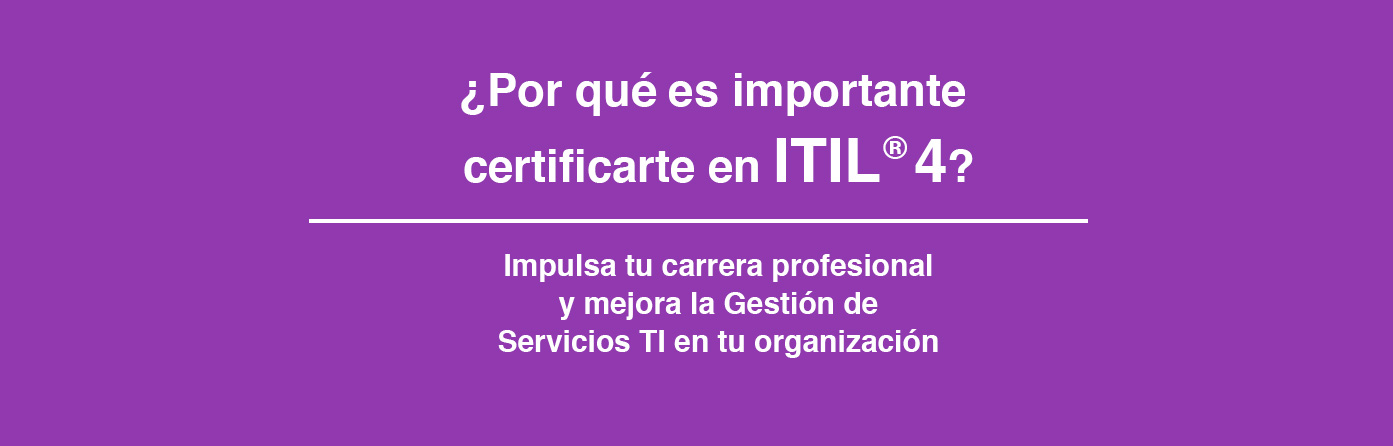 Por qué es importante certificarte en ITIL4